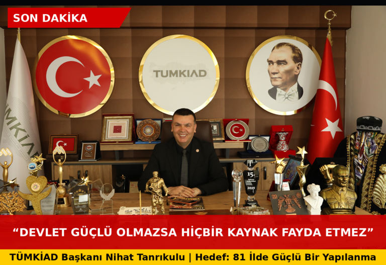 TÜMKİAD Başkanı Nihat Tanrıkulu: “Bagajımız Temiz, Alnımız Ak; Türkiye’nin Yeni Yüzlerini Bekliyoruz”